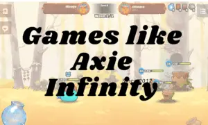 Read more about the article Top 11 Games Like Axie Infinity (2023 Update)