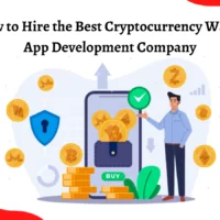 How to Hire the Best Cryptocurrency Wallet App Development Company