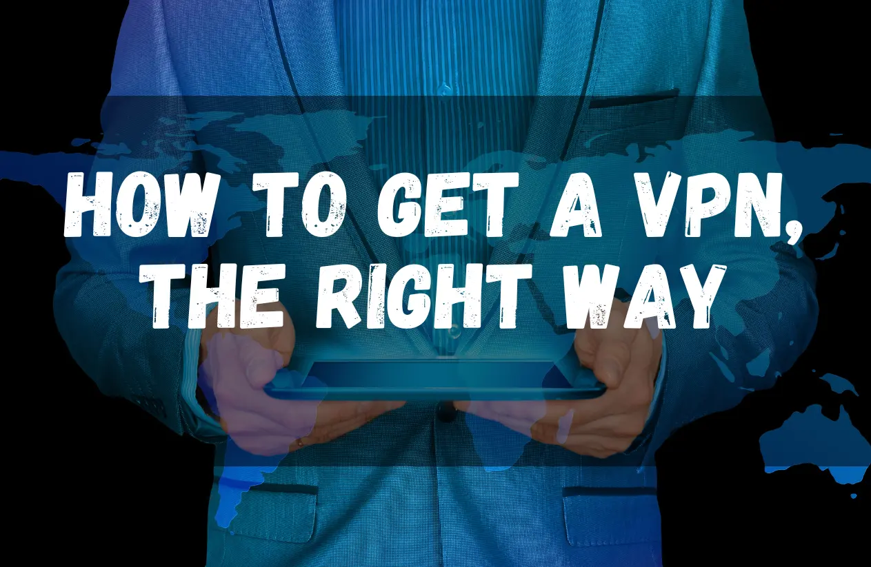 How to Get A VPN