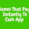 Games That Pays Instantly to cash app