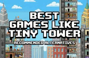 Best Games Like Tiny Tower