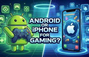 Android or iPhone for Gaming